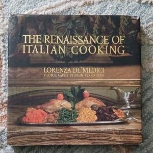 Renaissance of Italian Cooking by Lorenza De'Medici (1989, Hardcover)